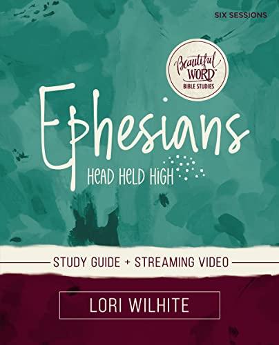 Ephesians Study Guide + Streaming Video (Beautiful Word Bible Studies)