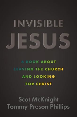 Invisible Jesus: A Book About Leaving the Church and Looking for Christ