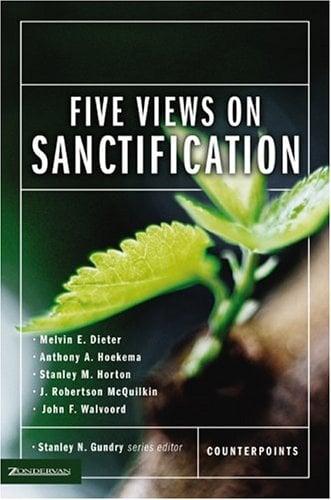 Five Views on Sanctification (Counterpoints)