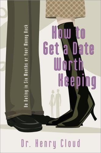 How to Get a Date Worth Keeping: Be Dating in Six Months or Your Money Back