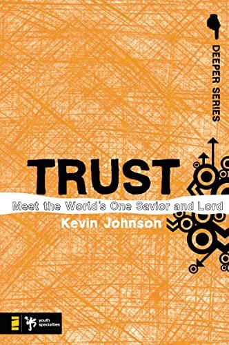 Trust: Meet the World's One Savior and Lord (Deeper Series)