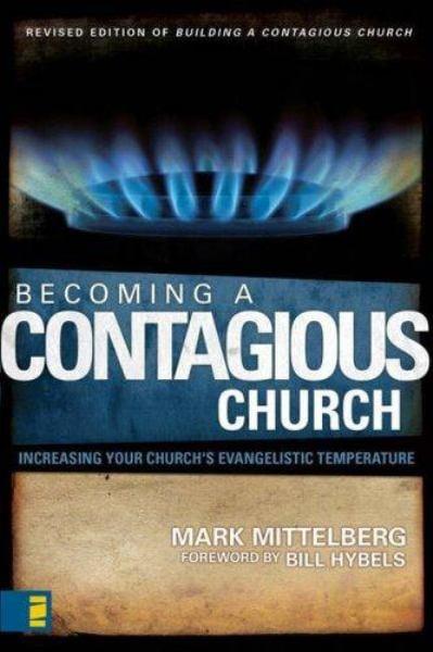 Becoming a Contagious Church: Increasing Your Church's Evangelistic Temperature (Revised  Edition)