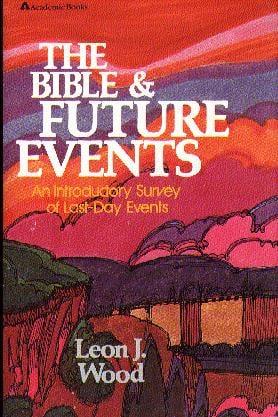 The Bible and Future Events: An Introductory Survey of Last-Day Events