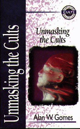 Unmasking the Cults (Zondervan Guide to Cults and Religious Movements)