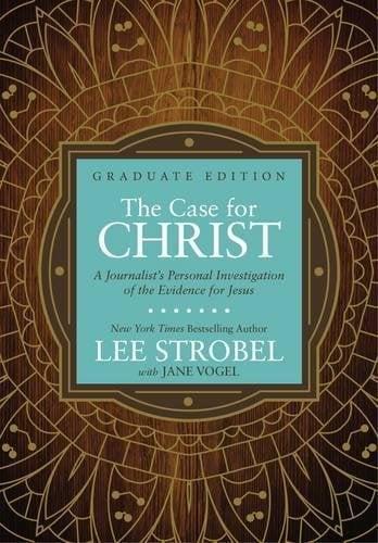 The Case for Christ: A Journalist's  Personal Investigation of the Evidence for Jesus (Grauate Edition)