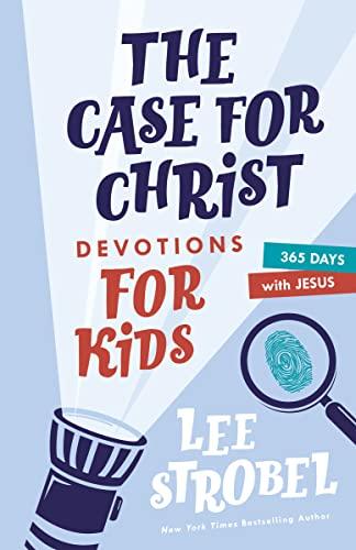 The Case for Christ Devotions for Kids: 365 Days With Jesus