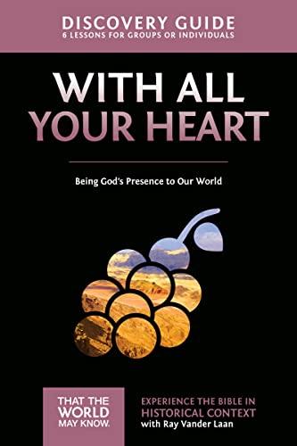 With All Your Heart: Being God's Presence to Our World (That the World May Know, Bk. 10)