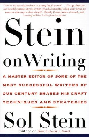 Stein On Writing: A Master Editor of Some of the Most Successful Writers of Our Century Shares His Craft Techniques and Strategies
