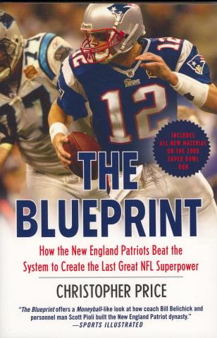 The Blueprint: How the New England Patriots Beat the System to Create the Last Great NFL Superpower