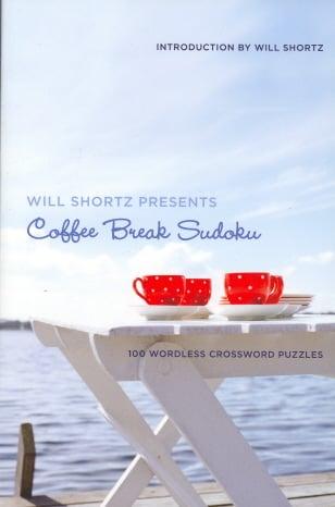 Will Shortz Presents Coffee Break Sudoku: 100 Wordless Crossword Puzzles