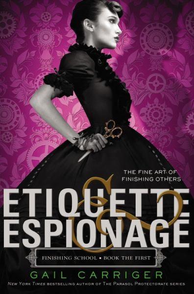 Etiquette and Espionage (Finishing School, Bk. 1)