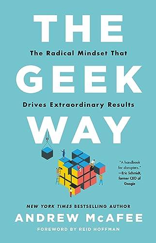 The Geek Way: The Radical Mindset That Drives Extraordinary Results