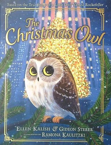 The Christmas Owl: Based on the True Story of a Little Owl Named Rockefeller