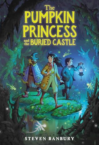 The Pumpkin Princess and the Buried Castle (The Pumpkin Princess, Bk. 2)