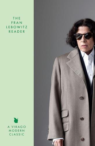The Fran Lebowitz Reader (Virago Modern Classic)