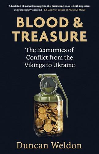 Blood & Treasure: The Economics of Conflict From the Vikings to Ukraine