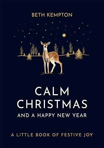 Calm Christmas and a Happy New Year: A Little Book of Festive Joy