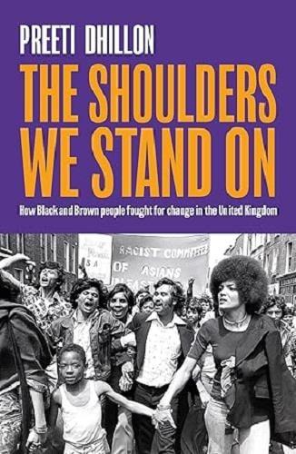The Shoulders We Stand On: How Black and Brown People Fought for Change in the United Kingdom