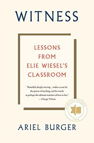 Witness: Lessons From Elie Wiesel's Classroom