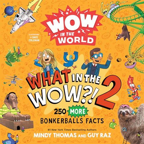 What in the WOW?! 2: 250 MORE Bonkerballs Facts (Wow in the World)