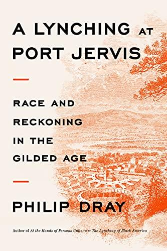 A Lynching at Port Jervis: Race and Reckoning in the Gilded Age