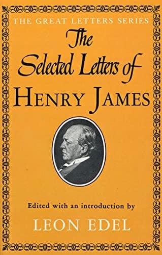 The Selected Letters of Henry James (The Great Letters Series)