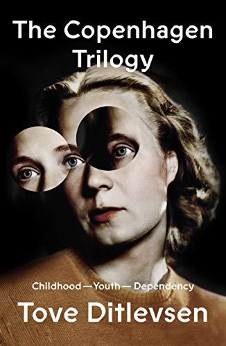 The Copenhagen Trilogy: Childhood, Youth, Dependency