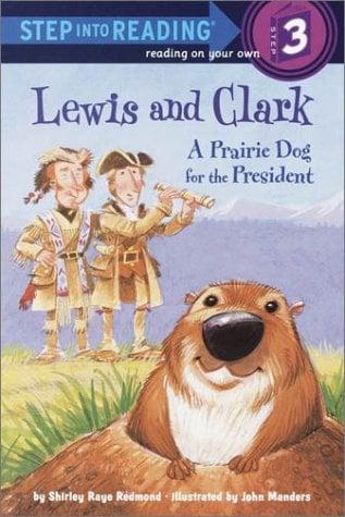 Lewis and Clark: A Prairie Dog for the President (Step Into Reading, Step 3)