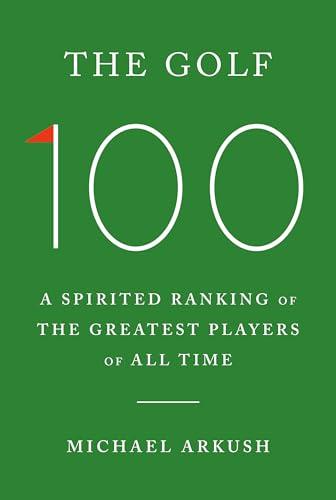 The Golf 100: A Spirited Ranking of the Greatest Players of All Time