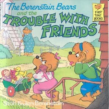 The Berenstain Bears and the Trouble With Friends (First Time Books)