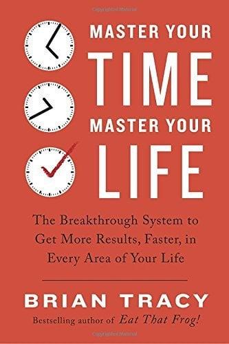 Master Your Time, Master Your Life: The Breakthrough System to Get More Results, Faster, in Every Area of Your Life