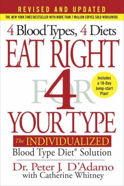 Eat Right 4 Your Type: The Individualized Blood Type Diet Solution (Revised and Updated)