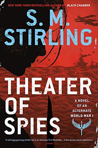 Theater of Spies (A Novel of an Alternate World War, Bk. I)