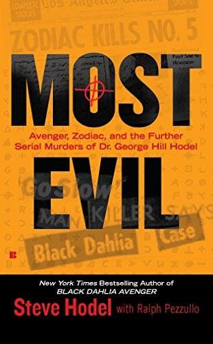 Most Evil: Avenger, Zodiac, and the Further Serial Murders of Dr. George Hill Hodel (Berkley True Crime)