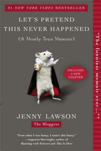 Let's Pretend This Never Happened: (A Mostly True Memoir)