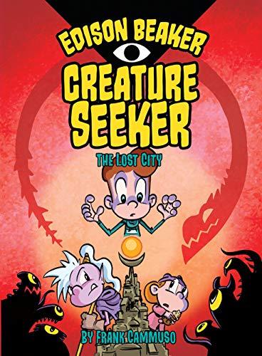 The Lost City (Edison Beaker, Creature Seeker, Volume 2)