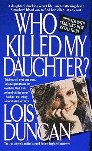 Who Killed My Daughter: The True Story of a Mother's Search for Her Daughter's Murderer
