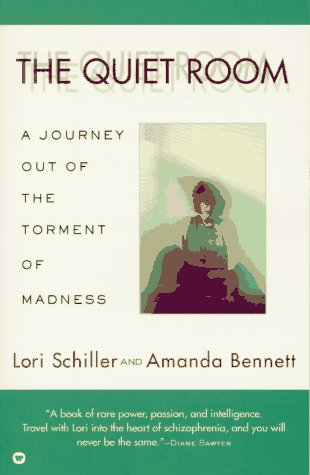 The Quiet Room: A Journey Out of the Torment of Madness