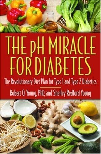 The pH Miracle for Diabetes: The Revolutionary Diet Plan for Type 1 and Type 2 Diabetics