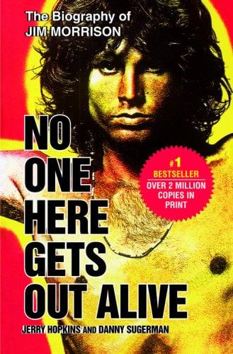 No One Here Gets Out Alive: The Biography of Jim Morrison