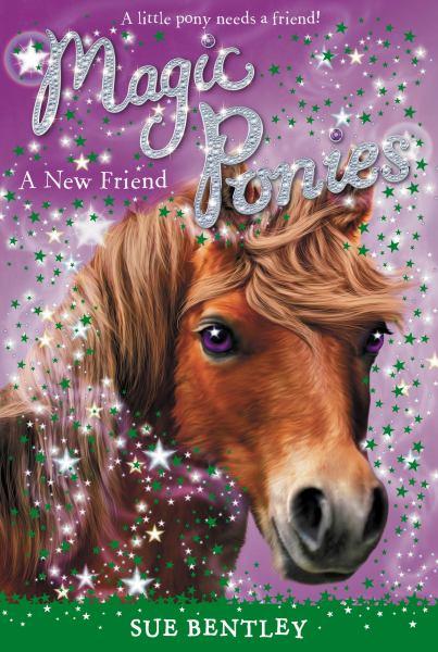A New Friend (Magic Ponies, 1) by Sue Bentley Book Outlet