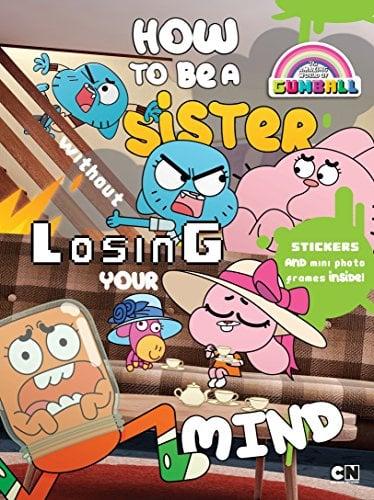 How to Be a Sister without Losing Your Mind (The Amazing World of Gumball)