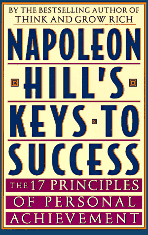 Napoleon Hill's Keys to Success: The 17 Principles of Personal Achievement