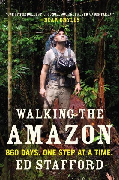 Walking the Amazon: 860 Days, One Step at a Time
