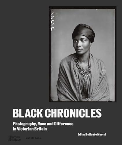 Black Chronicles: Photography, Race and Difference in Victorian Britain