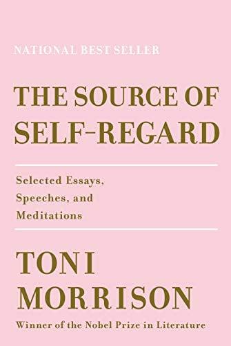 The Source of Self-Regard: Selected Essays, Speeches, and Meditations