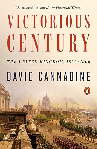 Victorious Century: The United Kingdom, 1800-1906 (The Penguin History of Britain)
