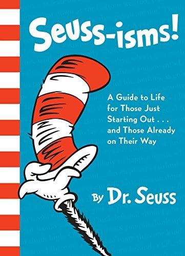 Seuss-isms! - A Guide to Life for Those Just Starting Out...and Those Already on Their Way