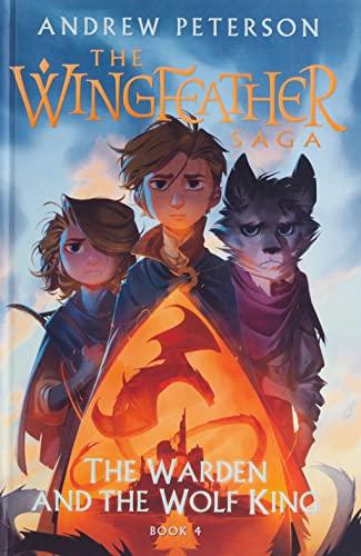 The Warden and the Wolf King (The Wingfeather Saga, Bk. 4)