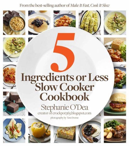 Five Ingredients or Less Slow Cooker Cookbook